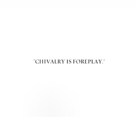 Chivalrous Men Quotes, Masculine Men Quotes, Chivalrous Men, Chivalry Quotes, Gentleman Guide, Gentlemen Quotes, Sacred Masculine, Gentleman Rules, Gentlemans Guide