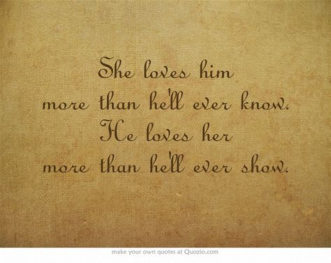 She loves him more than he'll ever know. He loves her more than he'll ever show. He Likes Her, He Loves Her, Own Quotes, Sweet Words, Meaningful Words, She Loves, Not Perfect, Beautiful Images, Love Him