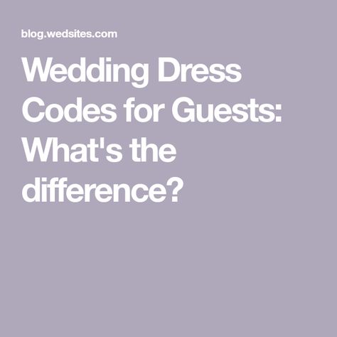 Wedding Dress Codes for Guests: What's the difference? Smart Casual Wedding Guest, Wedding Dress Codes, Smart Dress Code, Black Tie Dress Code, Backyard Celebration, Different Types Of Dresses, Black Tie Optional, Dress Code Casual, Hollywood Red Carpet