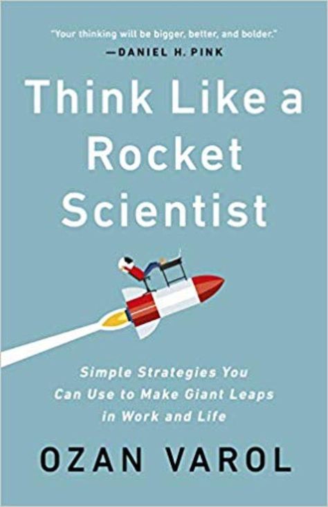 Think Like a Rocket Scientist: Simple Strategies You Can Use to Make Giant Leaps in Work and Life | Barbara Oakley Satya Nadella, Susan Cain, Adam Grant, Mars Exploration, Malcolm Gladwell, Rocket Scientist, Seth Godin, Rocket Science, Learn A New Skill