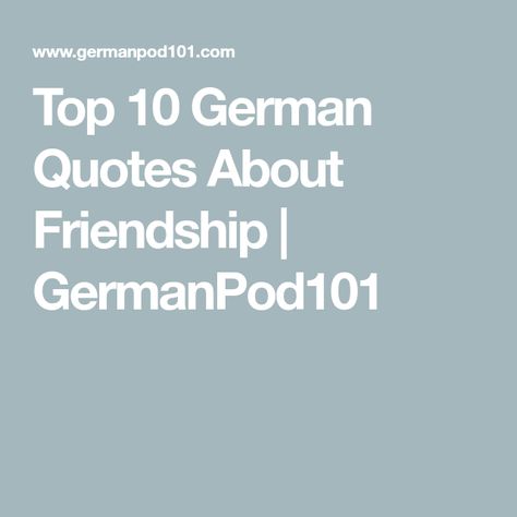 Top 10 German Quotes About Friendship | GermanPod101 German Quotes With Translation, Incredible Quote, Quotes About Friendship, Quotes For Boyfriend, German Quotes, About Friendship, Vocabulary List, 10th Quotes, Boyfriend Quotes