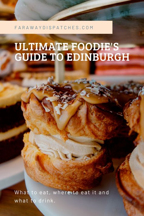 What To Eat In Scotland Edinburgh, Best Food In Edinburgh, Edinburgh Food Guide, Where To Eat In Scotland, What To Eat In Edinburgh, Places To Eat Edinburgh, Best Places To Eat In Edinburgh Scotland, Best Things To Do In Edinburgh, What To Eat In Scotland