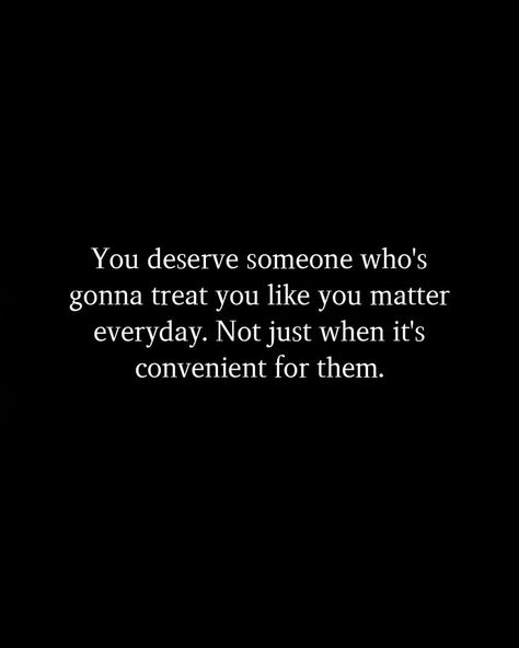 Convenient Quotes, Treat You, You Matter, Treat Yourself, You Deserve, Relationship Quotes, Like You, Matter, Health