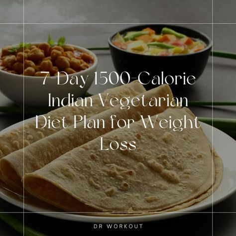 7-Day 1500-Calorie Indian Vegetarian Diet Plan for Weight Loss Indian Vegetarian Diet Plan, Shred Diet Plan, 1500 Calorie Diet Meal Plans, 1400 Calorie Diet, 1300 Calorie Meal Plan, 1600 Calorie Meal Plan, 1400 Calorie Meal Plan, 1500 Calorie Diet Plan, 1800 Calorie Meal Plan