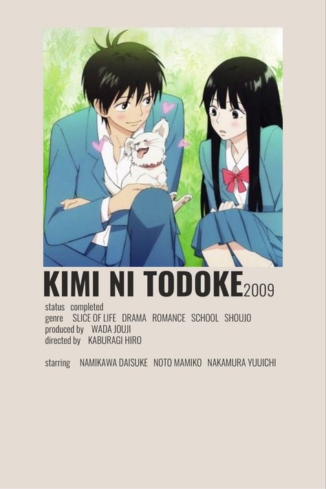 Known for her semblance to the Sadako character of The Ring series, Sawako Kuronuma is given the nickname "Sadako" and misunderstood to be frightening and malicious like her fictional counterpart, despite having a timid and sweet nature. Longing to make friends and live a normal life, Sawako is naturally drawn to the cheerful and friendly Shouta Kazehaya, the most popular boy in her class Anime Komedi, Kimi No Todoke, Best Anime List, Best Romantic Comedy Anime, Romance Anime List, Romantic Comedy Anime, Minimalistic Poster, Slice Of Life Anime, Shojo Anime