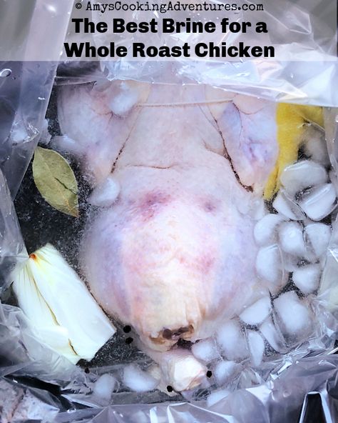 Amy's Cooking Adventures: The Best Brine for a Whole Roast Chicken Whole Roasted Chicken Brine, Whole Chicken Brine Recipe Ovens, Whole Chicken Brine Recipes, Quick Brine For Chicken, Brine For Whole Chicken, Chicken Brines, Whole Chicken Brine, Best Chicken Brine, Brine Whole Chicken