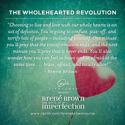 Whole Hearted Living, Beene Brown, Wholehearted Living, Rob Bell, The Gift Of Imperfection, Arianna Huffington, Brown Quotes, Iyanla Vanzant, Brené Brown