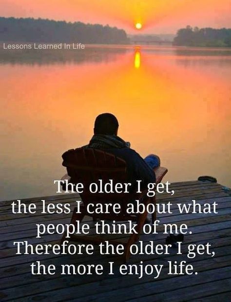 Absolutely it is really amazing how the I don't give a damn attitude kicks in with age!  Like me or don't I don't care Lev Livet, Fina Ord, The Older I Get, Lessons Learned In Life, Life Quotes Love, I Care, Lessons Learned, New People, Inspirational Quote