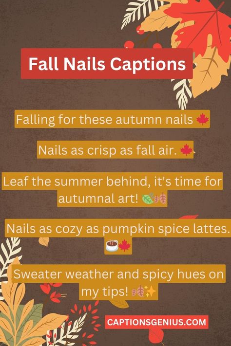 "Fall into fabulous with these stunning nail captions for Instagram! 💅🍂 Get inspired by the latest trends and add a touch of autumn charm to your nail game. From cozy neutrals to bold statement shades, these captions will help you showcase your flawless nail art. ✨ Don't forget to use these trendy hashtags to maximize your reach: #FallNails #NailInspo #AutumnVibes #NailArtGoals #InstaNails #Captions #nailsCaptions. Happy scrolling and nail slaying! 💖✨" Autumn Nails Caption, Fall Nails Captions For Instagram, Fall Nail Quotes, Fall Salon Quotes, Nail Post Caption, Nail Art Captions For Instagram, Nail Tech Captions, Work Captions, Nail Captions