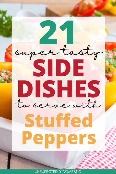 The BEST stuffed bell peppers side dish ideas! These 21 delicious sides will turn this main dish into a complete meal and make it extra special. Sides With Stuffed Bell Peppers, Stuffed Bell Peppers Side Dish, Sides With Stuffed Peppers, Side Dishes For Stuffed Peppers, What To Serve With Stuffed Bell Peppers, Sides For Stuffed Bell Peppers, Stuffed Bell Peppers Sides, Stuffed Bell Pepper Sides, Stuffed Peppers Side Dish Ideas