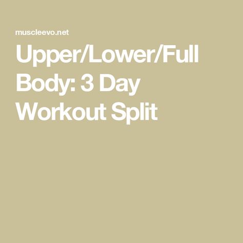 Upper/Lower/Full Body: 3 Day Workout Split Workout Splits For Beginners, Women Full Body Workout Gym, Two Day Workout Split, Workout Split With Running, Split Body Workout Plan, Upper Lower Body Split Workout Plans, 3 Day Week Workout Plan Women, At Home Workout Split For Women, Upper Lower Full Body Split