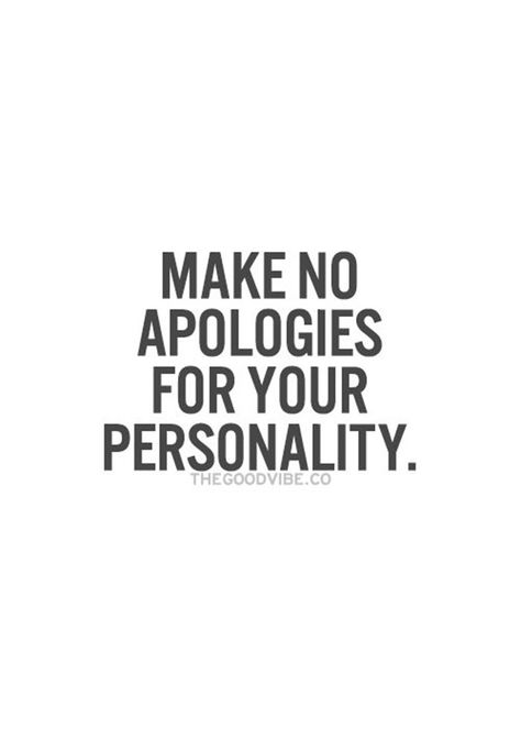 Make No Apologies For Your Personality Personality Quotes, No Apologies, Lev Livet, Inspirational Quotes Pictures, How To Apologize, Motivation Fitness, Note To Self, Great Quotes, The Words