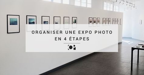 Organiser une exposition photographique : les 4 grandes phases importantes pour le faire correctement et donner une bonne visibilité à votre travail. Exposition Photo, Photography Exhibition, Event Planner, Light Box, Home Decor Decals, Architecture, Photography, Art, Organisation