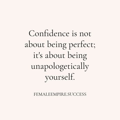 Unleash your inner confidence by accepting every part of yourself. Confidence is a mindset—it's about being the truest version of yourself, no matter what. 💕 Stop striving for perfection and start being real. Celebrate your uniqueness and watch your world transform! 🌱  ✨ Follow IG @femaleempire.success for daily reminders of your strength and potential.  #selfconfidence #embraceyourself #womeninspiringwomen #authenticself #confidenceisbeautiful Be Confident In Yourself Quotes, Being Confident In Yourself Quotes, Qoutes About Confident, Self Confidence Quotes Woman, Quotes About Self Confidence, Quotes About Being Yourself, Confidence Quotes For Women, Divine Feminine Quotes, Confident Quotes