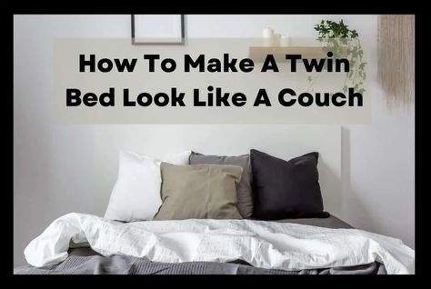 Turn A Twin Bed Into A Day Bed Couch, Twin Beds No Frame, Twin Bed Daybed Couch Diy Sofa, How To Make A Twin Bed Look Like A Daybed, Twin Bed Turned Into Couch, Twin Couch Bed, Couch Made From Twin Mattress Diy Sofa, Make A Twin Bed Look Like A Couch, Turn Single Bed Into Couch