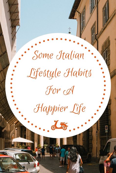 Some Italian Lifestyle Habits To Adopt For A Happier Life - Instantly italy Italian Lifestyle Inspiration, Italian Culture Traditions, Italian Lifestyle Aesthetic, Italian Decorating Ideas, Italian Birthday, Italy Lifestyle, Traditional Lifestyle, Languages Learning, Italian Sayings