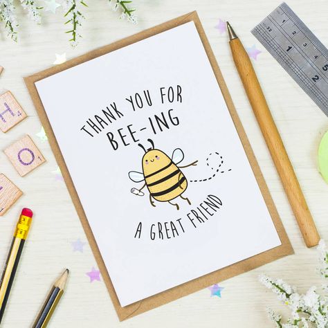 A uniquely illustrated Thank You Card featuring a bee themed design and the personalised words 'thank you for bee-ing a great friend/sister' etc. This quirky design has been digitally hand drawn and would be perfect for well deserving teacher, friend, colleague etc. The card is left blank inside allowing you to write your own personal message. It is sent with a brown, kraft, envelope and sealed in a protective cellophane bag. We offer discounts on multiple card orders.  300gsm brilliant white ca Thanks For Being My Friend Card, Cute Thank U Cards, Card Idea For Friend, Thank You Card For Best Friend, Card Ideas For Your Best Friend, Handmade Friend Gifts, Thank You Cards For Friends, Bee Thank You Cards, Thank You Gift Card Ideas