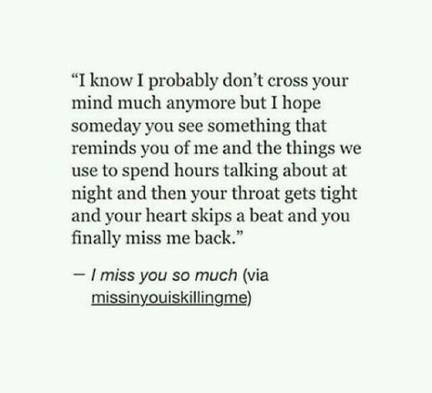 I hope he does..i wish i knew if everything reminds him of me..like it does to me..but then what..i dnt want to miss him..i never wanted him to miss me..i wanted for him to rush back home frm office bcz he can't wait to see me..thats the only kind of missing i wanted.. Relationship Things, Word Quotes, Dark Landscape, Fina Ord, Heart Break, Motiverende Quotes, Breakup Quotes, Personal Quotes, Poem Quotes