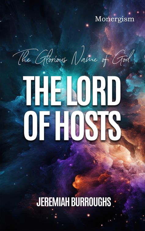 The Glorious Name of God, The Lord of Hosts (eBook) | Monergism Name Of God, Surrender To God, Gods Mercy, Lord Of Hosts, Names Of God, Trust God, The Lord, Encouragement, Quick Saves