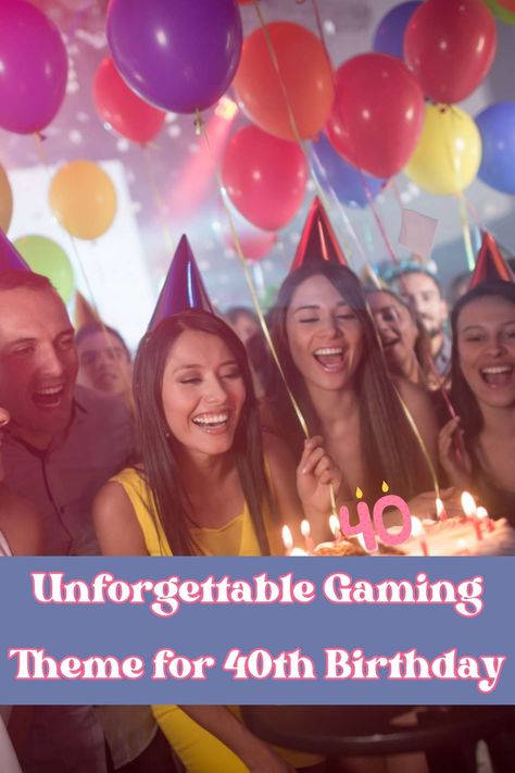 Unforgettable Gaming Theme for 40th Birthday - Fun Party Pop 40 Birthday Games, 40th Birthday Game Ideas, Games For 40th Birthday Party For Women, 40th Birthday Party Games, 40th Birthday Party For Women, 40th Birthday Games, 40th Birthday Themes, Happy 100th Birthday, Fun Group Games