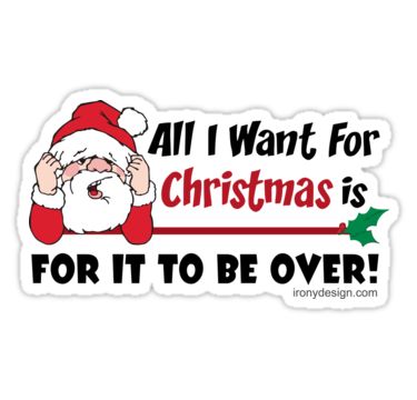 All I want for Christmas is for it to be over! Stickers. Anti Christmas? Feeling Bah Humbug? Want Christmas to be over even before it begins? Funny Christmas Saying / Quote Design. • Also buy this artwork on stickers, apparel, phone cases, and more. Holiday Card Quotes, I Hate Christmas, Holiday Quotes Christmas, Anti Christmas, Hate Christmas, Christmas Jokes, Christmas Memes, Holiday Quotes, Holiday Postcard