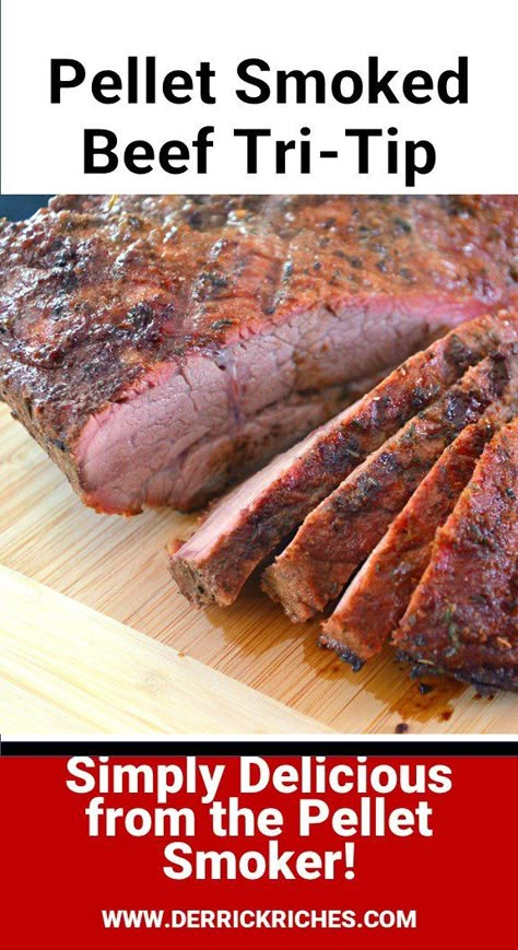 Pellet Smoked Beef Tri-Tip Beef Roast On Pellet Grill, Tri Tip Smoker Time, Smoked Tip Roast, Tri Tip Roast Smoker Recipes, Pellet Grill Tri Tip, Tri Tip Recipes Smoked, Tri Tip Pellet Smoker, Tri Tip On The Traeger, Tri Tip On The Smoker