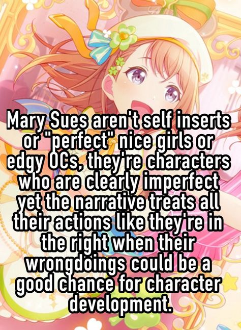 Also just because a character is genuinely good doesn't make them a Mary Sue, Mary Sues specifically bend the writing and narrative to be in THEIR favor. Sometimes people are just good people- #Minori #pjsk #HansatoMinori #Proseka #projectsekai #whisper #whistleedit #marysue #writing Silly Whispers, Sometimes People, Mary Sue, Whisper Funny, Female Character, A Character, Story Ideas, Creative Writing, Just Because