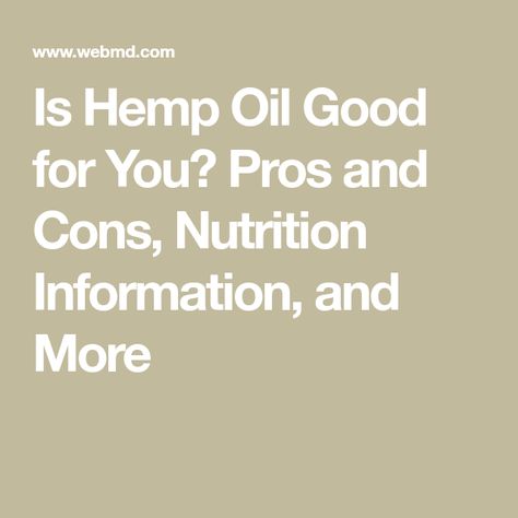 Is Hemp Oil Good for You? Pros and Cons, Nutrition Information, and More Hemp Farm, Hemp Oil Benefits, Mesquite Wood, Health Watch, Lower Inflammation, Health Journal, Upset Stomach, Hemp Seed, Herbal Oil