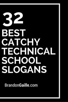 32 Best Catchy Technical School Slogans School Slogans Ideas, School Slogans, Technical Schools, Catchy Phrases, Trade School, Tech School, Music School, School Signs, Grade School