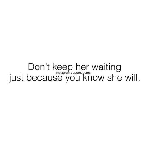 Waiting again Always Waiting Quotes, Quote Waiting For Someone, Quotes About Waiting For Something, What Are You Waiting For Quotes, Ill Be Here Waiting Quote, Waiting Quotes, Meaningful Quotes, Quotes