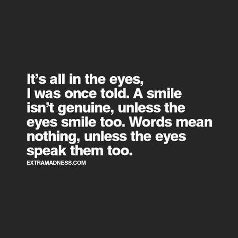 It's all in the eyes.. Murakami Quotes, Eyes Quotes, Words Mean Nothing, Quotes Smile, Eye Quotes, Seaside Heights, Never Lie, Trendy Quotes, A Quote