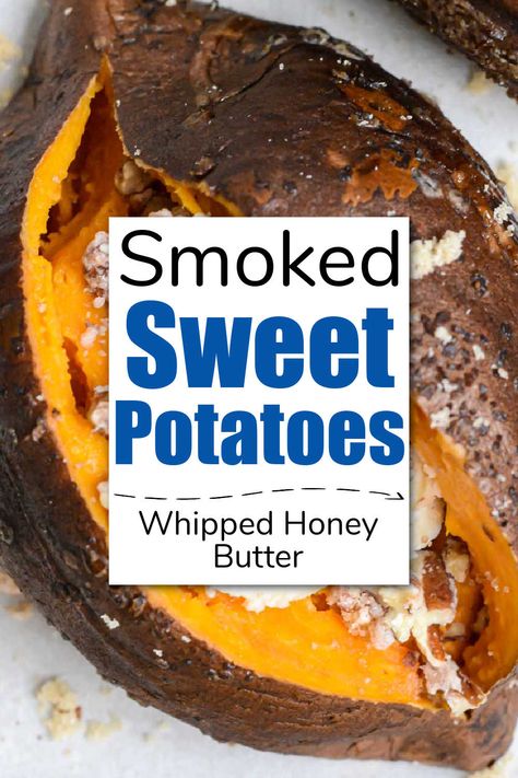 Smoked Sweet Potatoes In Smoker, Smoked Sweet Potatoes, Whipped Honey Butter, Grilling Vegetables, Barbecue Side Dishes, Whipped Honey, Candied Pecans, Smoker Recipes, Honey Butter