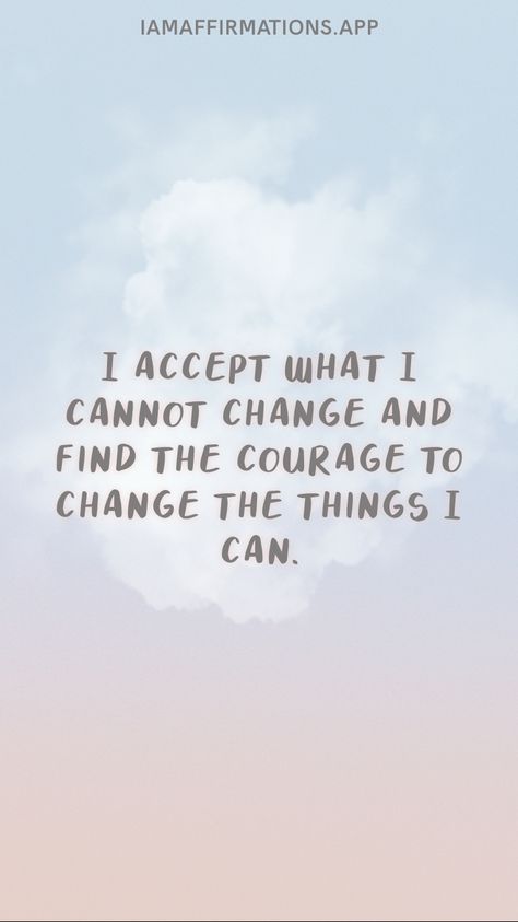 I accept what I cannot change and find the courage to change the things I can. From the I am app: https://iamaffirmations.app Accept What You Cannot Change, Accepting Change, Ready For Change, Words That Describe Me, Courage To Change, I Changed, Describe Me, Change Quotes, I Can Not