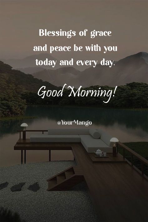 Blessings of grace and peace be with you today and every day. Good Morning! Peace Be With You Quotes, Good Morning God Bless You Quotes, God Bless You Quotes, Good Morning Thoughts, Good Morning Time, Grace And Peace, Happy Morning Quotes, Morning Thoughts, Greetings Quotes