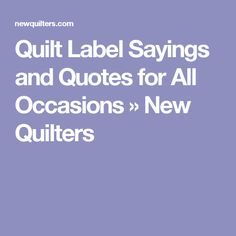 Quilt Labels Ideas Sayings, Quilt Labels Ideas, Quilt Tags, Printable Fabric Sheets, Quilt Sayings, Labels Ideas, Quilt Quotes, Making Labels, Quilting Quotes