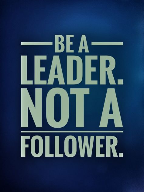 Be A Leader Not A Follower, I Am A Leader Not A Follower, Be A Leader Not A Follower Quotes, Drunken Master, Milan Wallpaper, Carnival Background, Niece Quotes, Quotes For Motivation, Be A Leader