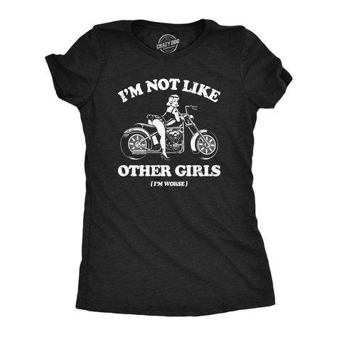 Bad To The Bone I'm Not Like Other Girls, Sarcastic Shirts Funny, Funny Shirts Women, To The Bone, Bad To The Bone, Funny Tee Shirts, Novelty Clothing, Sarcastic Shirts, Light Blue Shirts