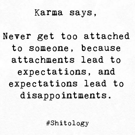 Attached To Someone, Karma Says, Too Attached, Swag Quotes, Honest Quotes, Powerful Inspirational Quotes, 3am Thoughts, Karma Quotes, Spiritual Health