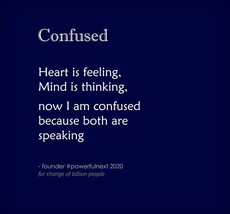 Confusing Life Quotes, Quote About Confused Feelings, Confused Emotions Quotes, I Am Confused Quotes, Confused State Of Mind Quotes, Confused Mind Quotes, Confusion Quotes Life, Confused Heart Quotes, I’m Confused Quotes