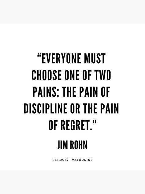 “Everyone must choose one of two pains: The pain of discipline or the pain of regret.”   | Jim Rohn Quotes   by QuotesGalore Pain Of Discipline, Jim Rohn Quotes, Discipline Quotes, Jim Rohn, Vie Motivation, Motiverende Quotes, Motivational Quotes For Working Out, Humor Memes, Choose One