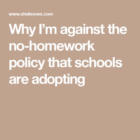 Why I’m against the no-homework policy that schools are adopting No Homework Policy, No Homework, New School, 4th Grade, Manners, Homework, Work Hard, Old School, Adoption