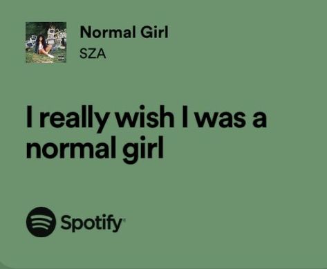 Normal Girl Tattoo Sza, Sza Vibes Aesthetic, Normal Girl Sza Lyrics, Sza Girls Aesthetic, Sza Aesthetic Green, Sza Lyrics Aesthetic, Sza Quotes Lyrics, Sza Song Quotes, Normal Girl Sza