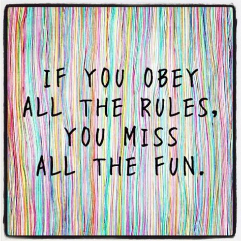 #obeyalltherules #missallthefun #tuesdayinspiration #inspo #thinkbig #lifeyourlife #fun #yolo Tumblr Pictures, Friday Quotes, Break The Rules, Rule Breaker, Little Things Quotes, Pictures Quotes, Its Friday Quotes, Sign Quotes, Business Tools