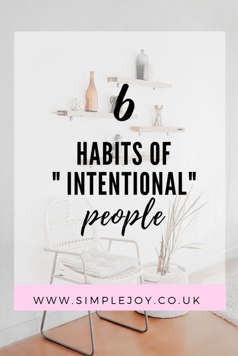 6 habits of intentional people How To Live More Intentionally, Avoiding Burnout, Intentional Living Quotes, Live Intentionally, Organize Ideas, Living Intentionally, Freelance Tips, 5am Club, Intentional Life