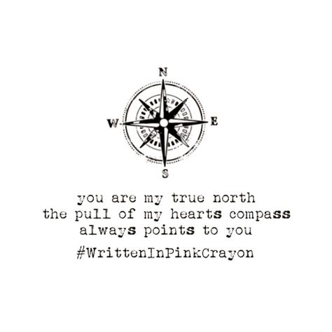 You Are My Compass Quotes, Maybe Shes Born With It Quotes, My True North Quote, You Are My True North Tattoo, Sailor Love Quotes, Compass Sayings Quotes, Mermaid Love Quotes, Compass Quotes Love, Compass Quotes Inspirational