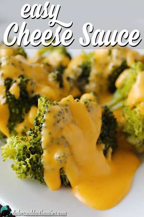 Easy Cheese Sauce - Dishes  Dust Bunnies Sauce For Broccoli Easy, Brocolli Cheese Sauce, Easy Cheese Sauce Recipe, Easy Cheese Sauce, Velveeta Cheese Sauce, Sauce For Broccoli, Cheese Sauce For Broccoli, Homemade Cheese Sauce, Cheese Sauce Recipe