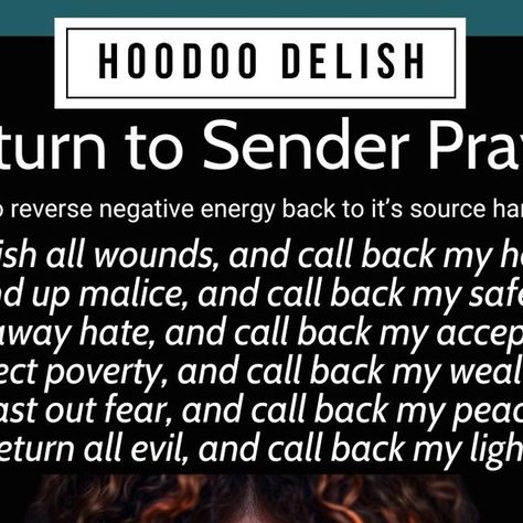 Rebecca Shelton on Instagram: "~*~ RETURN TO SENDER PRAYER ~*~ Repeat this prayer daily, once when you wake and once before bed, to return all evil sent to you back to it’s source and block it out. This prayer also removes hexes, evil spirits, psychic vampires, and malicious love or break up magick.  #protection #cleansing #returntosender #reversal #uncrossing #hex #blackmagic @hoodoodelish" Return Spell To Sender, Return Back To Sender Spell, Return Evil To Sender, Return To Sender, Return To Sender Prayer, Evil Spirits Protection From, Send Back To Sender Prayer, Return To Sender Spell, Retribution Spell