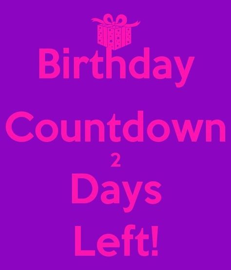 2days To Go Countdown Birthday, 2days To Go Countdown, My Birthday Images, Keep Calm My Birthday, Countdown Birthday, Countdown Quotes, Happy Birthday To Me Quotes, 4 Days Left, Birthday Countdown