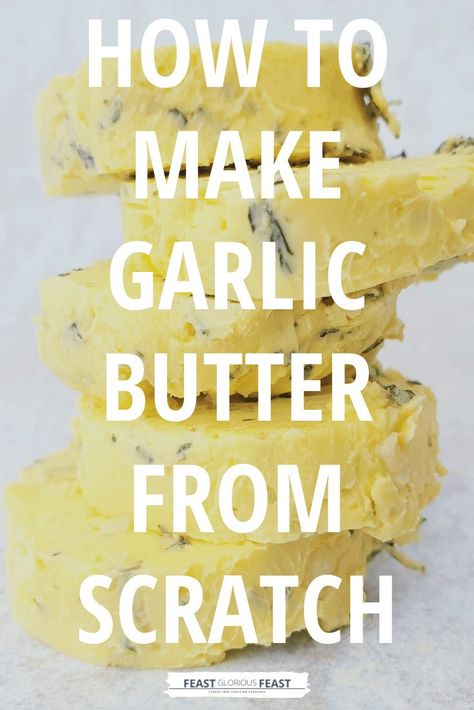 This simple How to Make Garlic Butter guide includes easy step by step instructions for making a simple compound butter. From garlic bread to roasted mushrooms, the included recipe for Garlic Oregano Butter has a million uses and is endlessly adaptable too. #FeastGloriousFeast #Homemade #CompoundButter #GarlicButter Chef Shamy Garlic Butter Copycat, Homemade Garlic Butter For Garlic Bread, Garlic Butter Recipe Homemade, How To Make Garlic Butter, Home Made Garlic Butter, Herb Compound Butter, Garlic Butter Recipe, Homemade Condensed Milk, Make Garlic Butter