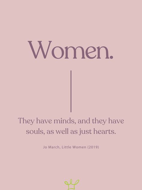 Little Women 2019 quote, frogsac.com Jo March Tattoo, Jo March Quotes, Women They Have Minds, Feminist Rage, Little Women Quotes, Girl Affirmations, Little Women 2019, Women Quote, Jo March